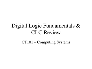 Digital Logic Fundamentals &amp; CLC Review