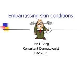 Embarrassing skin conditions