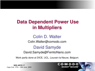 Data Dependent Power Use in Multipliers Colin D. Walter Colin.Walter@comodo David Samyde