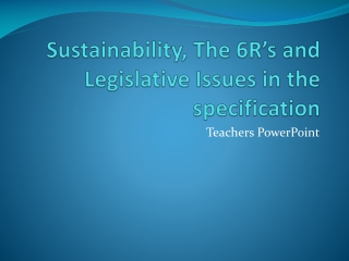 Sustainability, The 6R’s and Legislative Issues in the specification