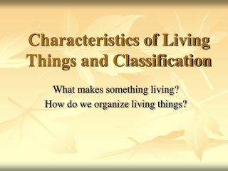 Characteristics of Living Things and Classification