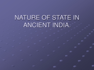 NATURE OF STATE IN ANCIENT INDIA.