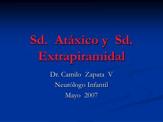 Sd. Atáxico y Sd. Extrapiramidal
