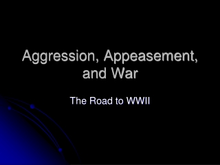 Aggression, Appeasement, and War