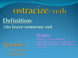 ostracize : verb