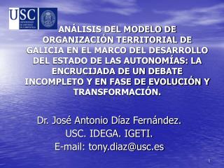 Dr. José Antonio Díaz Fernández. USC. IDEGA. IGETI. E-mail: tony.diaz@usc.es
