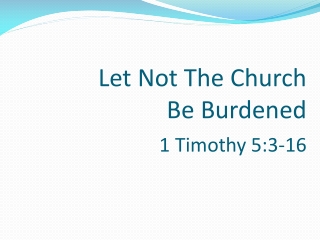 Let Not The Church Be Burdened