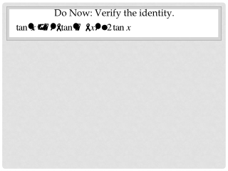 Do Now: Verify the identity.