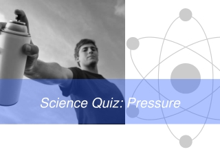 Science Quiz: Pressure