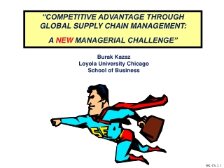 “COMPETITIVE ADVANTAGE THROUGH GLOBAL SUPPLY CHAIN MANAGEMENT: A NEW MANAGERIAL CHALLENGE”