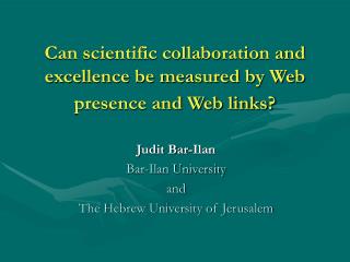 Can scientific collaboration and excellence be measured by Web presence and Web links?
