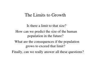 The Limits to Growth 	 Is there a limit to that size?