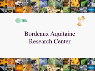 Bordeaux Aquitaine Research Center