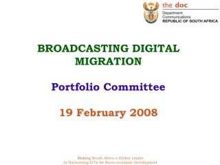 BROADCASTING DIGITAL MIGRATION Portfolio Committee 19 February 2008