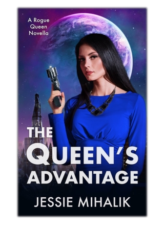 [PDF] Free Download The Queen’s Advantage By Jessie Mihalik