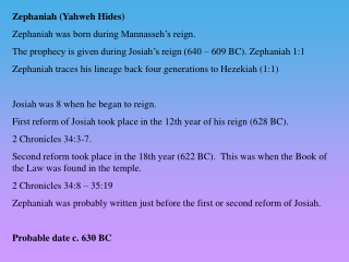 Zephaniah (Yahweh Hides) Zephaniah was born during Mannasseh’s reign.