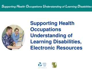 Supporting Health Occupations Understanding of Learning Disabilities, Electronic Resources