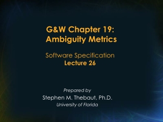 G&amp;W Chapter 19: Ambiguity Metrics Software Specification Lecture 26