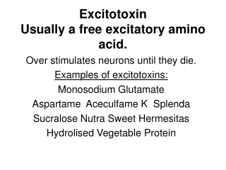 Excitotoxin Usually a free excitatory amino acid.