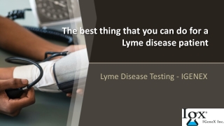 The best thing that you can do for a Lyme disease patient