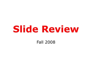 Slide Review