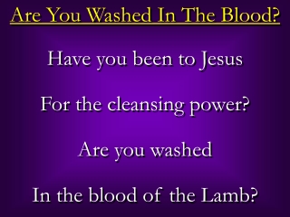 Are You Washed In The Blood?