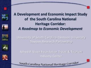 A Development and Economic Impact Study of the South Carolina National Heritage Corridor: A Roadmap to Economic Deve
