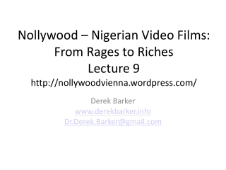 Nollywood – Nigerian Video Films: From Rages to Riches Lecture 9