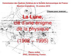 La Lune, clé d’une énigme de la physique (1992 – 1995)
