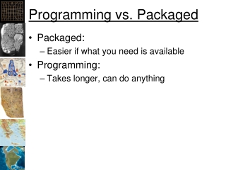 Programming vs. Packaged