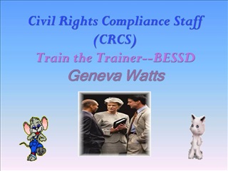 Civil Rights Compliance Staff CRCS Train the Trainer--BESSD Geneva Watts
