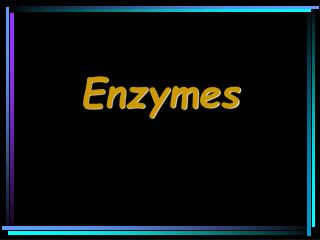 Enzymes