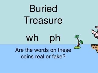 Buried Treasure wh ph Are the words on these coins real or fake?