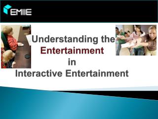 Understanding the Entertainment in Interactive Entertainment