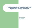 The Globalisation of Seafood Trade its Significance to Local Producers