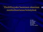 Yksil llisyyden huomioon ottaminen monikulttuurisessa hoitoty ss