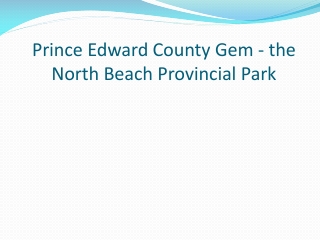 Prince Edward County Gem - the North Beach Provincial Park