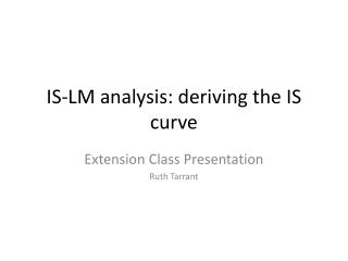 IS-LM analysis: deriving the IS curve