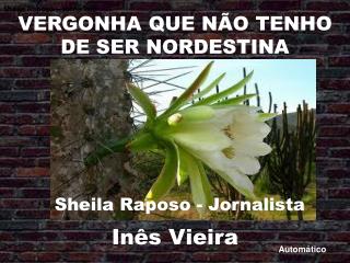 VERGONHA QUE NÃO TENHO DE SER NORDESTINA
