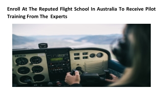 Enroll At The Reputed Flight School In Australia To Receive Pilot Training From The Experts