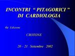 INCONTRI PITAGORICI DI CARDIOLOGIA 4a Edizione CROTONE