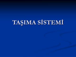 TAŞIMA SİSTEMİ