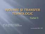INOVARE SI TRANSFER TEHNOLOGIC