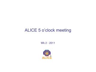 ALICE 5 o’clock meeting
