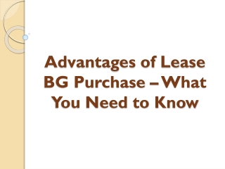 Advantages of Lease BG Purchase – What You Need to Know