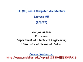 EE (CE) 6304 Computer Architecture Lecture #5 (9/6/17)