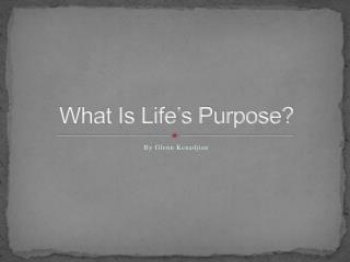 What Is Life’s Purpose?