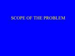 SCOPE OF THE PROBLEM