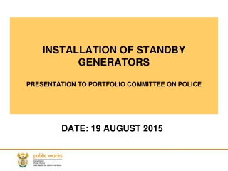 INSTALLATION OF STANDBY GENERATORS PRESENTATION TO PORTFOLIO COMMITTEE ON POLICE