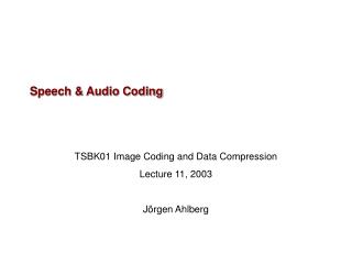 Speech &amp; Audio Coding